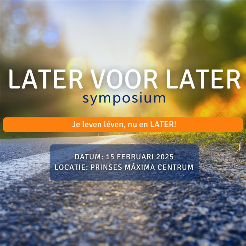 LATER voor LATER symposium: Je leven léven, nu en LATER